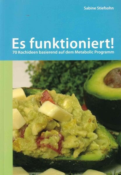 Es funktioniert: 70 Kochideen basierend auf dem Metabolic Programm Leisure, Home & Garden