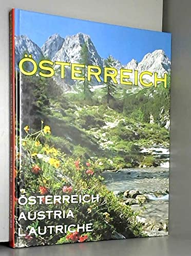 Österreich. Austria. L' Autriche: Zauberhaftes Alpenland, dargestellt nach Bundesländern. Dtsch.-Engl.-Französ. Travel