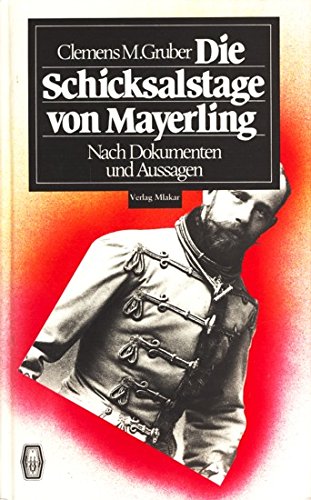 Die Schicksalstage von Mayerling: Neue Erkenntnisse zum Tod Kronprinz Rudolfs und Mary Vetseras (German Edition) Books