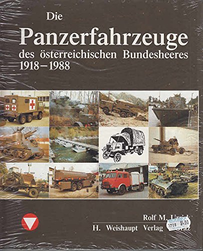 Die Fahrzeuge, Flugzeuge, Uniformen und Waffen des österreichischen...: Die Panzerfahrzeuge des österreichischen Bundesheeres 1918-1988 (Die ... Bundesheeres von 1918 - heute) Hobbies & Crafts
