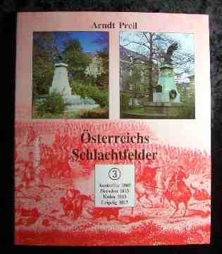 Österreichs Schlachtfelder. Band 3. Austerlitz 1805. Dresden 1813. Kulm 1813. Leipzig 1813. Books