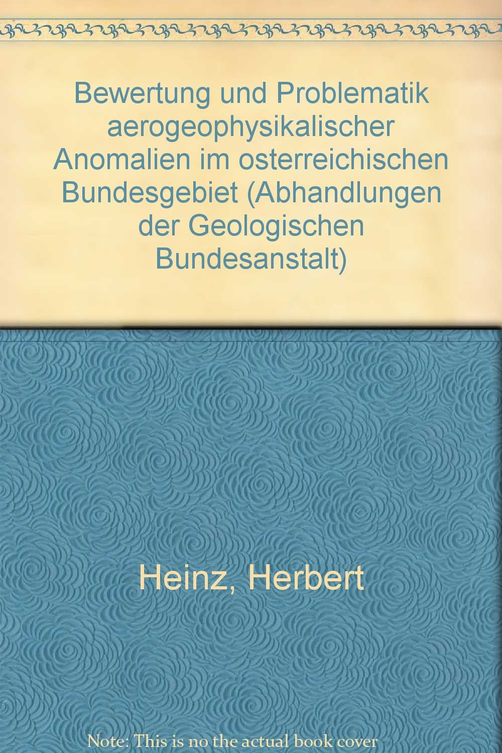 Bewertung und Problematik aerogeophysikalischer Anomalien im österreichischen Bundesgebiet: Stand: Mitte 1990 (Abhandlungen der Geologischen Bundesanstalt) Books