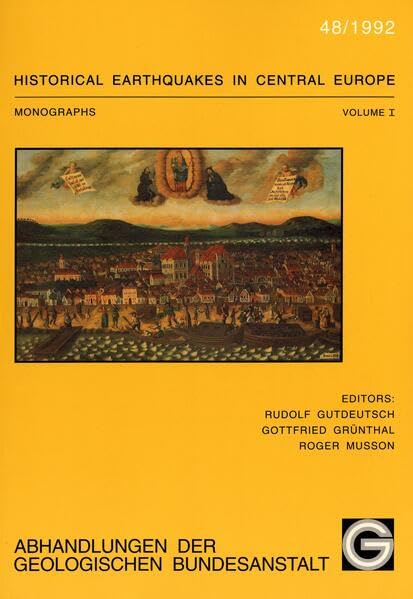 Historical Earthquakes in Central Europe: Monographs Volume 1 (Abhandlungen der Geologischen Bundesanstalt) Business & Technology