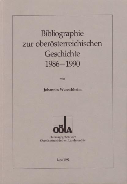 Ergänzungsbände zu den Mitteilungen des Oberösterreichischen Landesarchivs / Bibliographie zur oberösterreichischen Geschichte 1986-1990 Politics & History