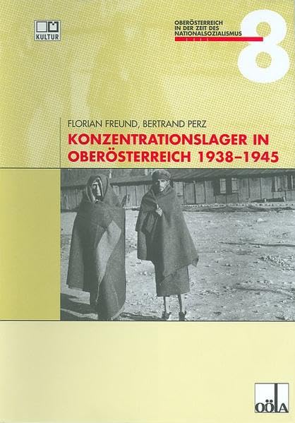 Konzentrationslager in Oberösterreich 1938 bis 1945 (Oberösterreich in der Zeit des Nationalsozialismus) German history