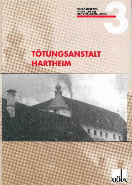 Tötungsanstalt Hartheim (Oberösterreich in der Zeit des Nationalsozialismus) German history