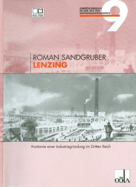 Lenzing: Anatomie einer Industriegründung im Dritten Reich (Oberösterreich in der Zeit des Nationalsozialismus) German history