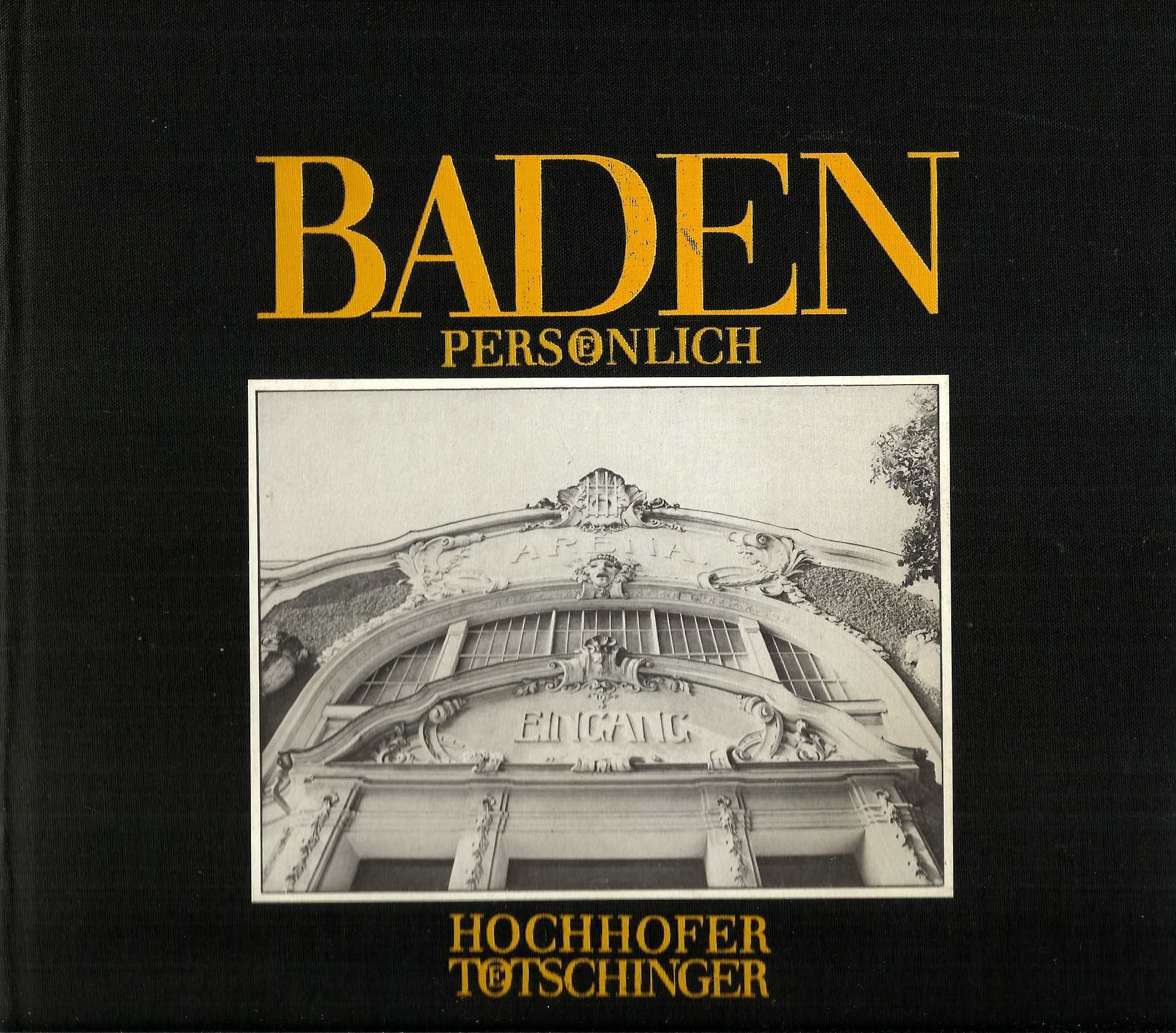 Baden persönlich: ein Spaziergang durch Baden u. seine nähere Umgebung mit zufälligen Stationen, Mayerling, Gutenstein, Gumpoldskirchen Books