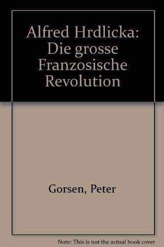 Alfred Hrdlicka, Die große Französische Revolution, Mit Beiträgen von Gorsen, Alain Mousseigne, Walter Schurian und vielen Abb., Books