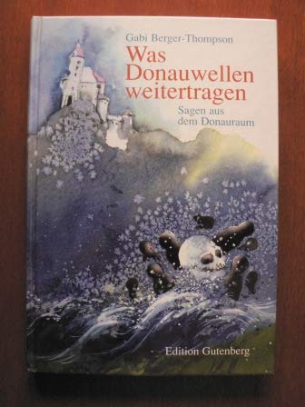Was Donauwellen weitertragen. Sagen aus dem Donauraum General education