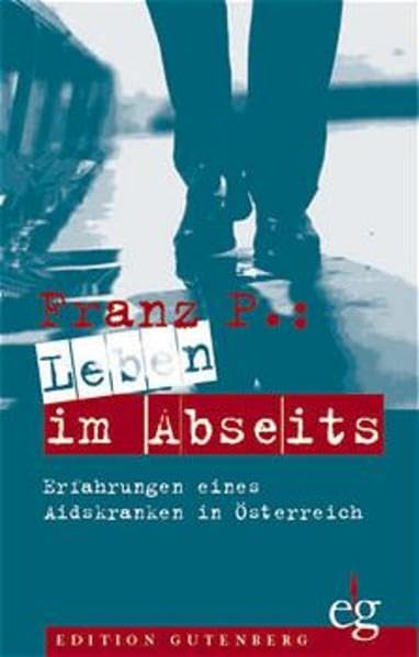 Leben im Abseits: Erfahrungen eines Aidskranken in Österreich (Edition Gutenberg) Medicine