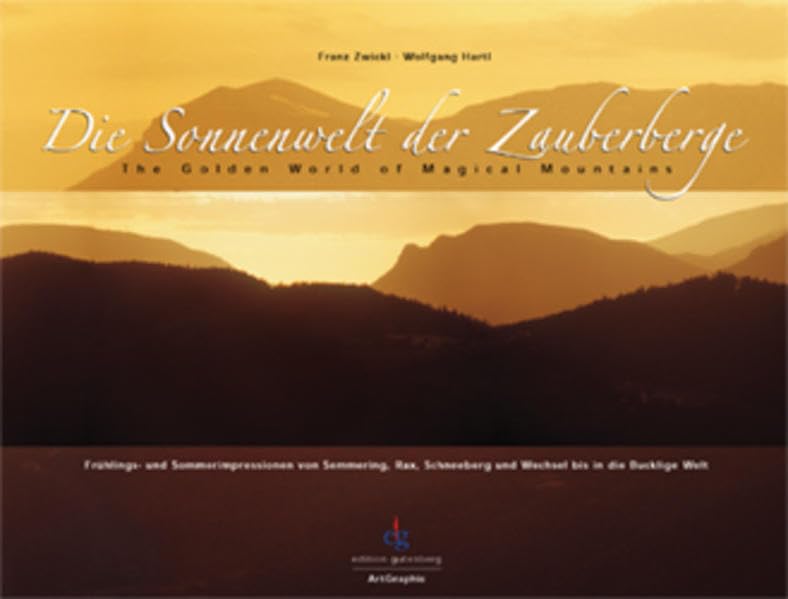 Die Sonnenwelt der Zauberberge: Frühlings- und Sommerimpressionen von Semmering, Rax, Schneeberg und Wechsel bis in die Bucklige Welt (Edition Gutenberg) Leisure, Home & Garden