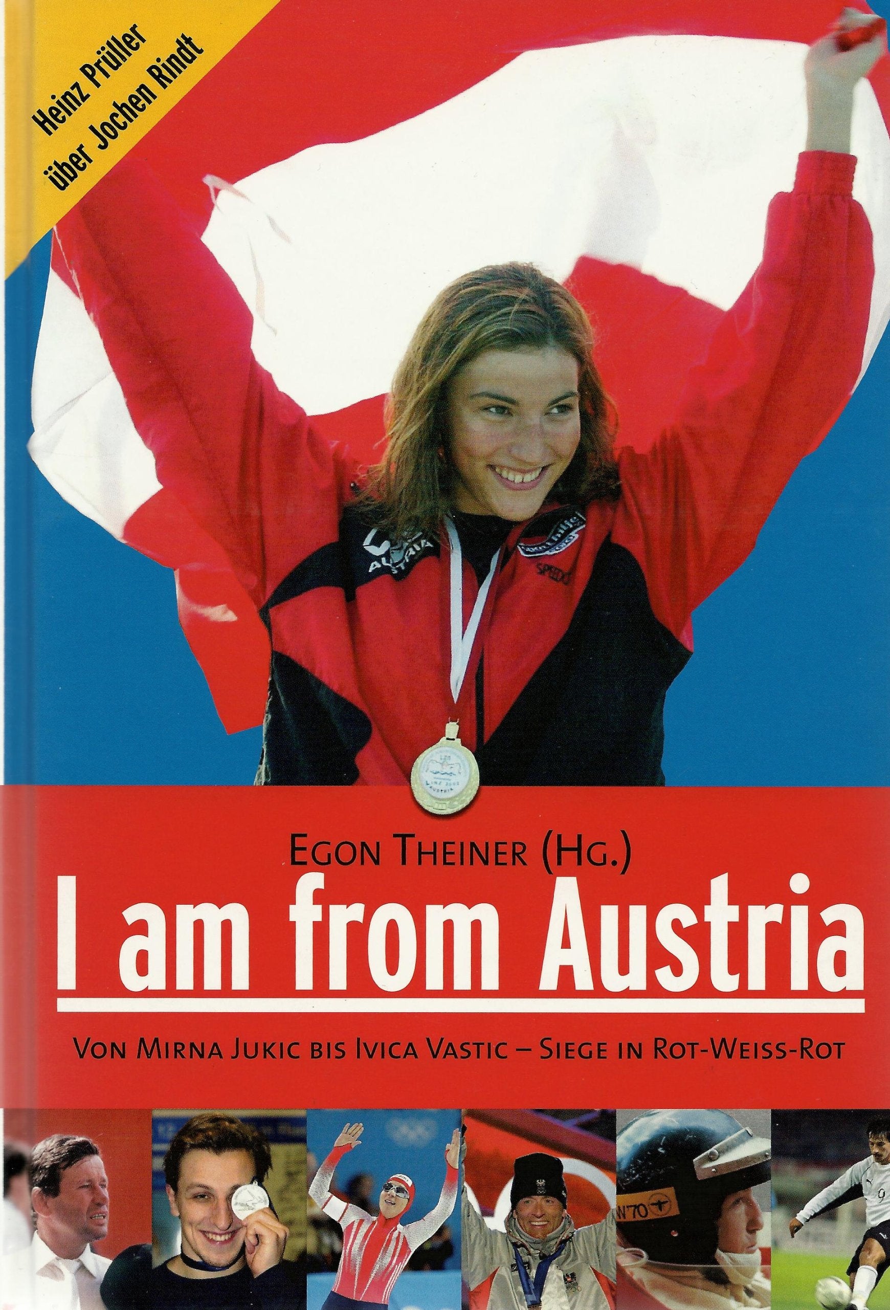 I am from Austria. Von Mirna Jukic bis Ivica Vastic - Siege in rot-weiss-rot Leisure & Fun