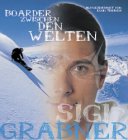 Boarder zwischen den Welten - Sigi Grabner Business, Finance & Career