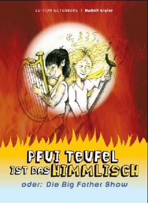 Pfui Teufel ist das himmlisch: Oder: Die Big Father Show Books