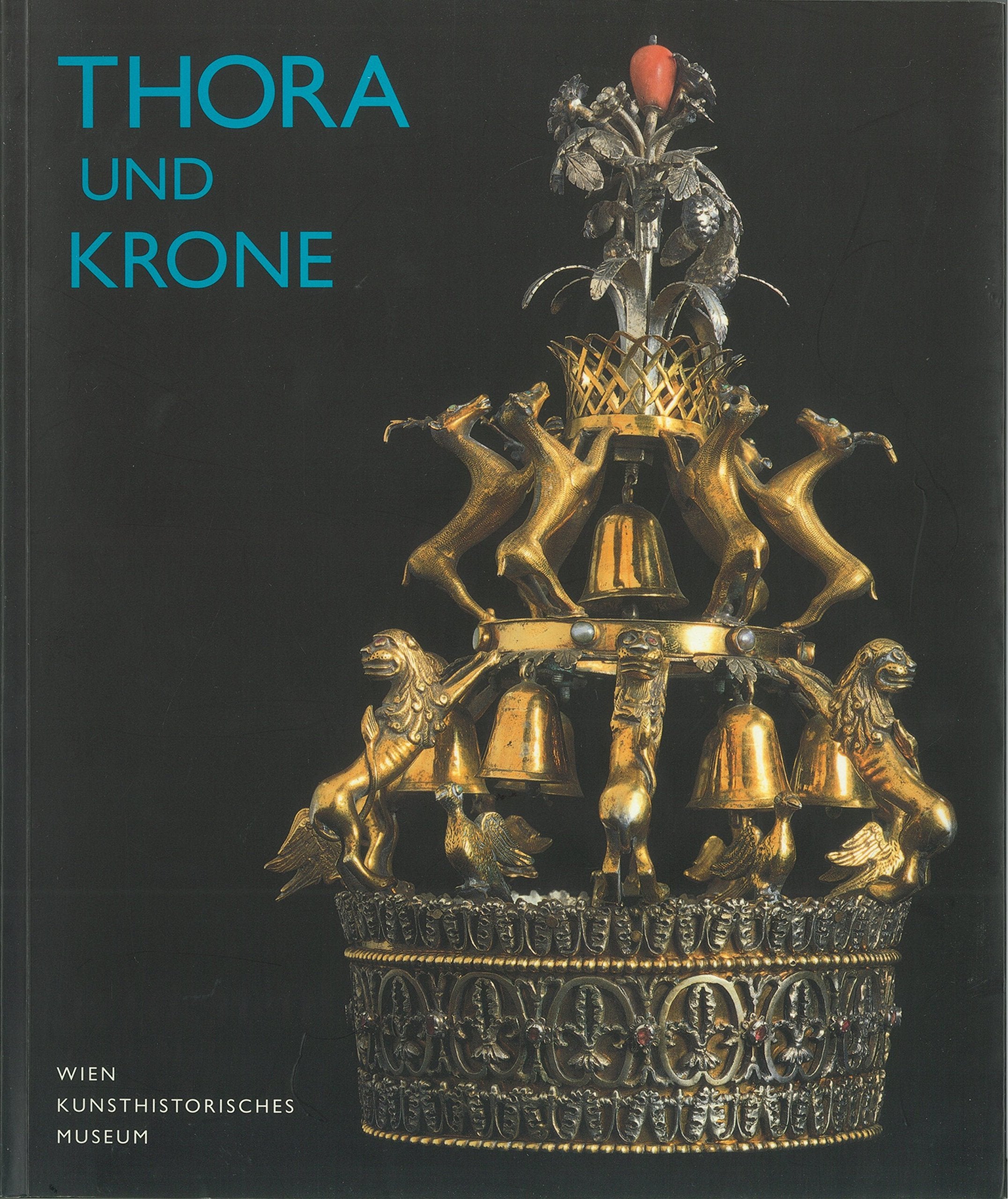 Thora und Krone Kultgeräte der jüdischen Dispora in der Ukraine Religion & Esotericism