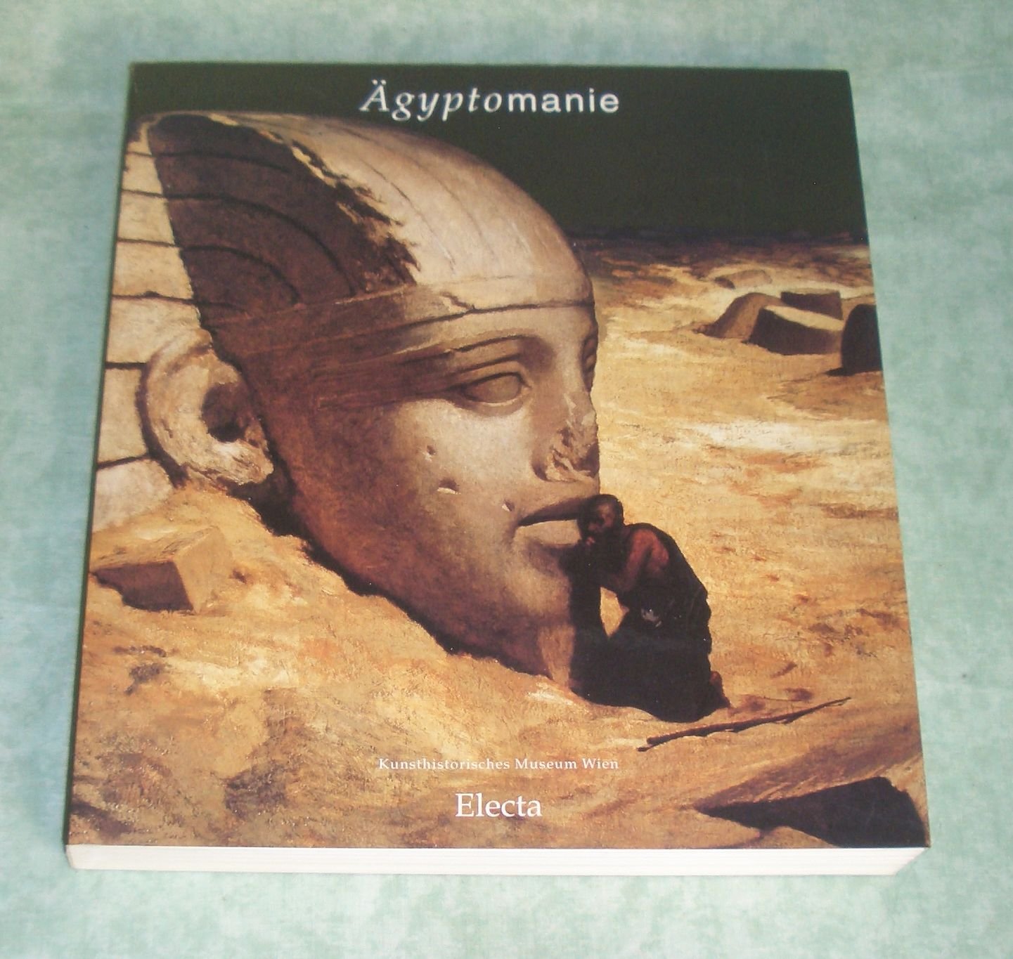 Ägyptomanie Ägypten in der europäischen Kunst 1730 - 1930, die Sehnsucht Europas nach dem Land der Pharaonen Books