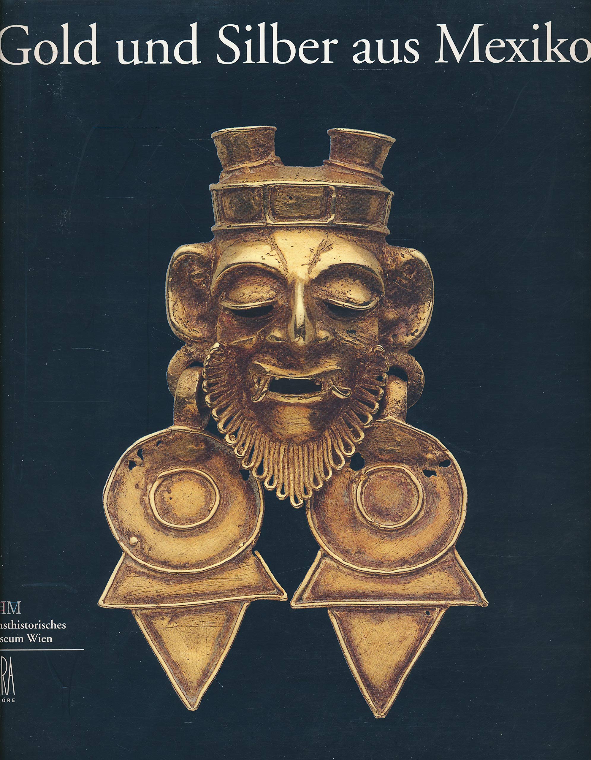 Gold und Silber aus Mexiko Präkolumbisches Gold und koloniales Silber aus dem Anthropologischen Nationalmuseum und anderen bedeutenden Sammlungen Mexikos Books