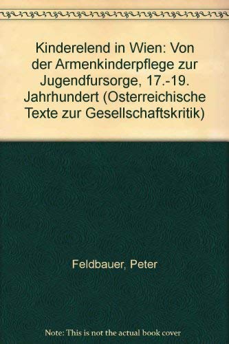 Kinderelend in Wien. Von der Armenpflege zur Jugendfürsorge (17.-19. Jahrhundert) Books