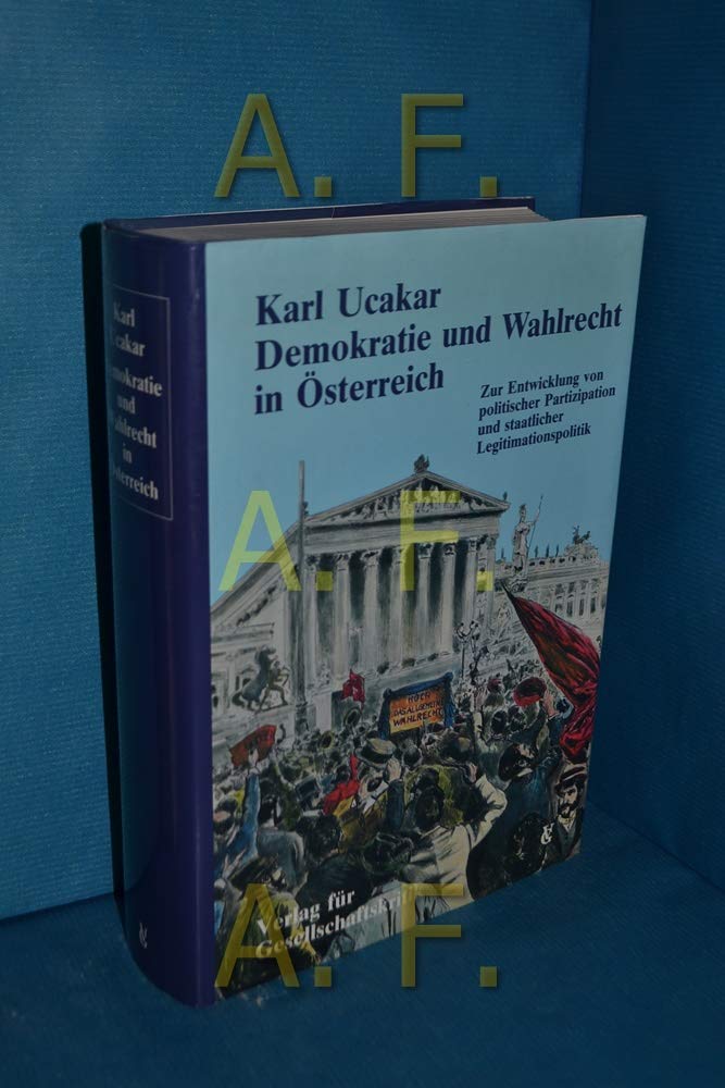 Demokratie und Wahlrecht in Österreich. Zur Entwicklung von politischer Beteiligung und staatlicher Legitimationspolitik Law