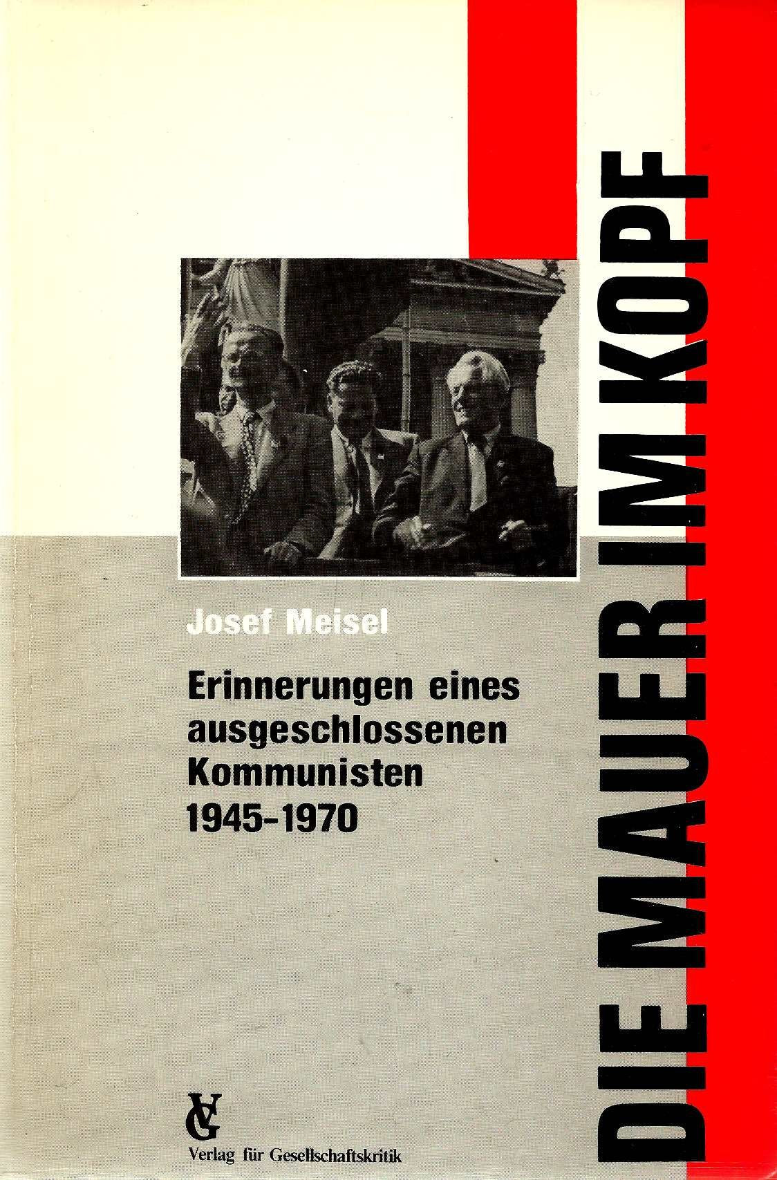 Die Mauer im Kopf. Erinnerungen eines ausgeschlossenen Kommunisten 1945-1970 Books