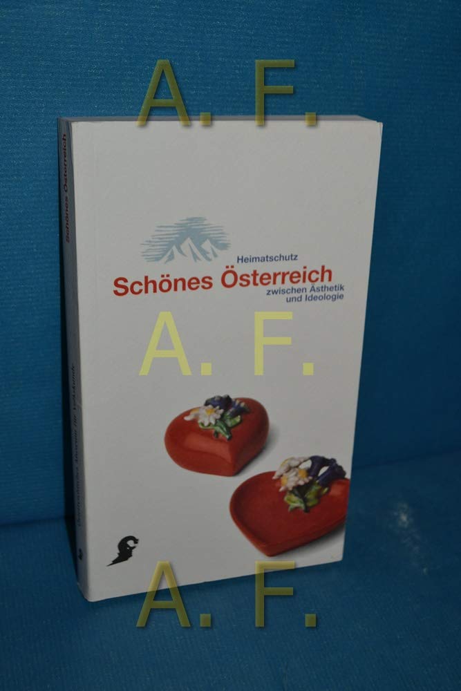 Schönes Österreich: Heimatschutz zwischen Ästhetik und Ideologie. Begleitbuch zur Sonderausstellung Schönes Österreich, 26. Oktober 1995 bis 25. ... Museums für Volkskunde in Wien) Law