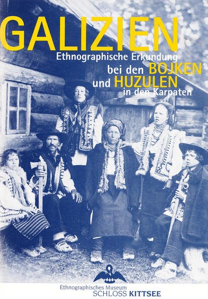 Galizien. Ethnographische Erkundung bei den Bojken und Huzulen in den Karpaten: Begleitbuch zur Jahresausstellung 1998 des Ethnographischen Museums ... des Ethnographischen Museums Schloss Kittsee) Law