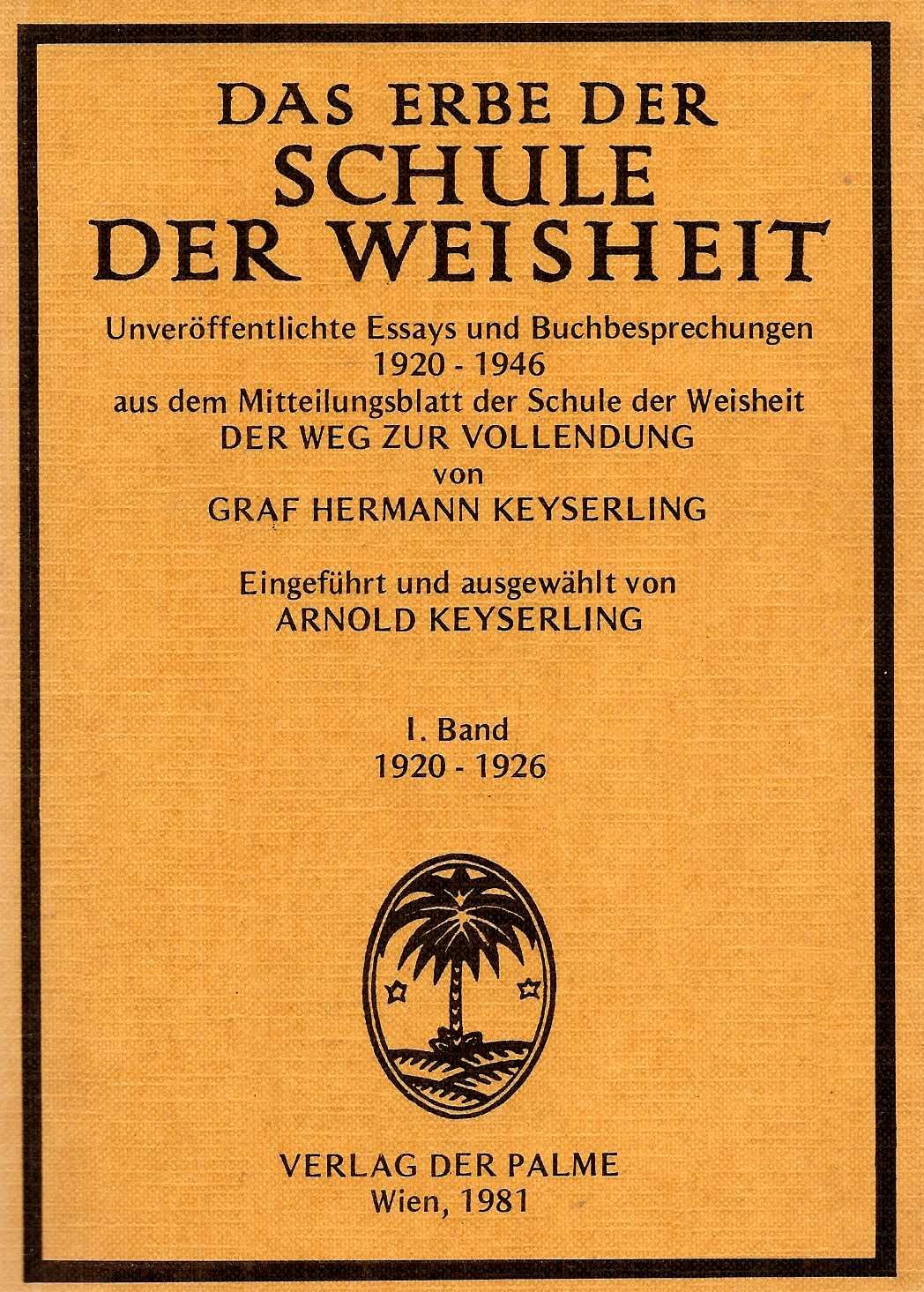 Das Erbe der Schule der Weisheit. Unveröffentliche Essays und Buchbesprechungen aus dem Mitteilungsblatt der Schule der Weisheit Philosophy