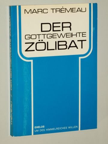 Der gottgeweihte Zölibat. Ehelos um des Himmelreiches willen Religion & Esotericism