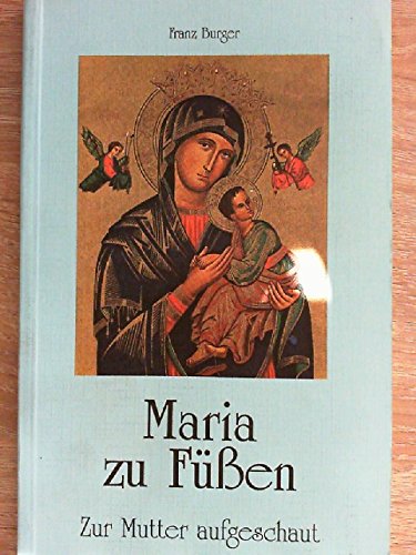 Maria zu füßen: Zur Mutter aufgeschaut Books