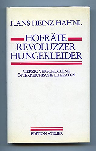 Hofräte - Revoluzzer - Hungerleider. Vierzig verschollene österreichische Literaten Books