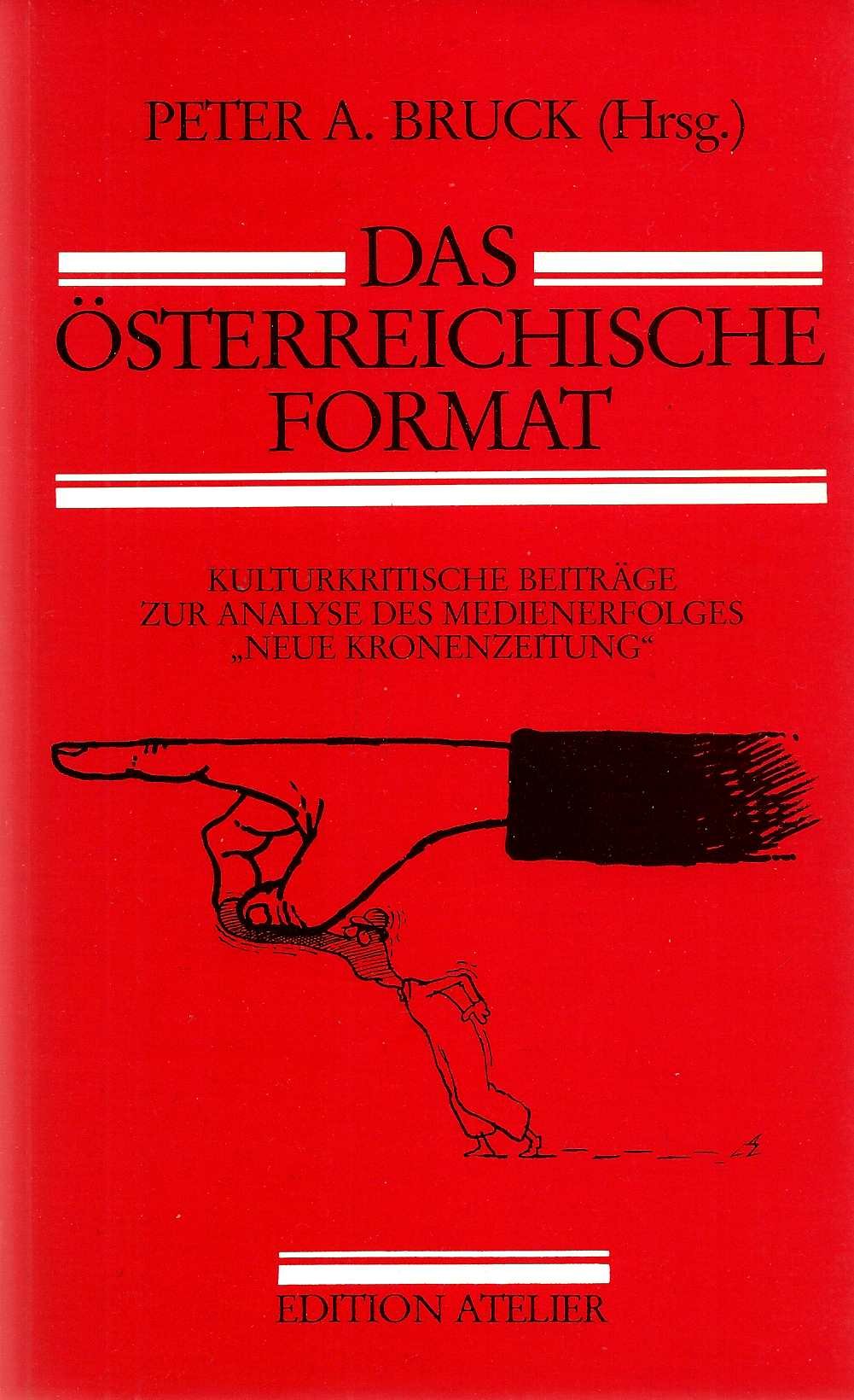 Das Österreichische Format. Kulturkritische Beiträge zur Analyse des Medienerfolges "Neue Kronenzeitung" Books