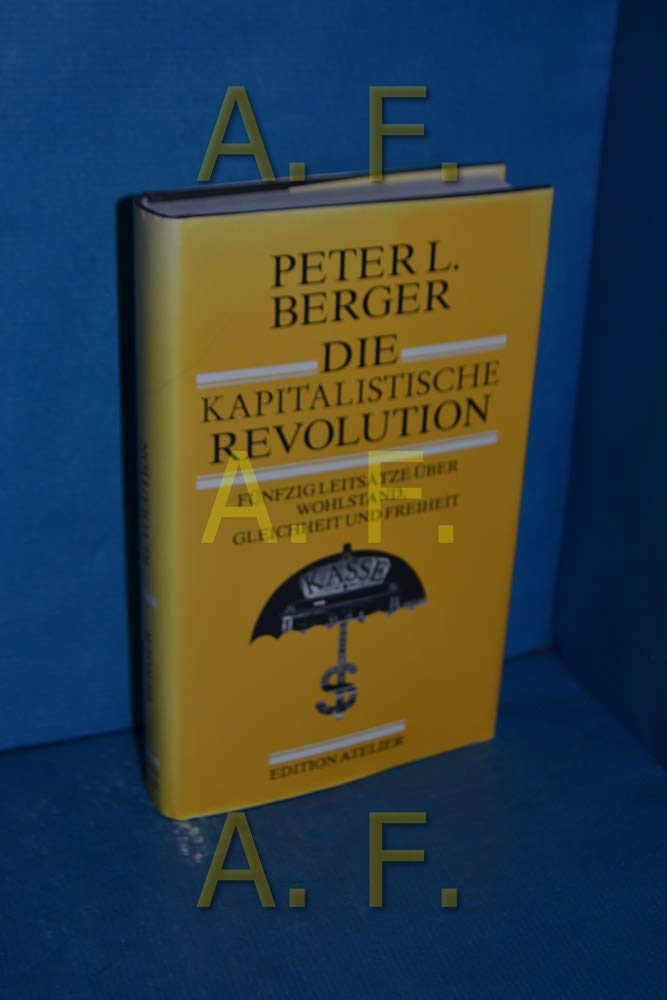 Die kapitalistische Revolution. Fünfzig Leitsätze über Wohlstand, Gleichheit und Freiheit. Books