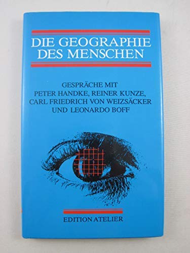 Die Geographie des Menschen: Gesprache mit Peter Handke, Reiner Kunze, Carl Friedrich von Weizsacker und Leonardo Boff (German Edition) Books