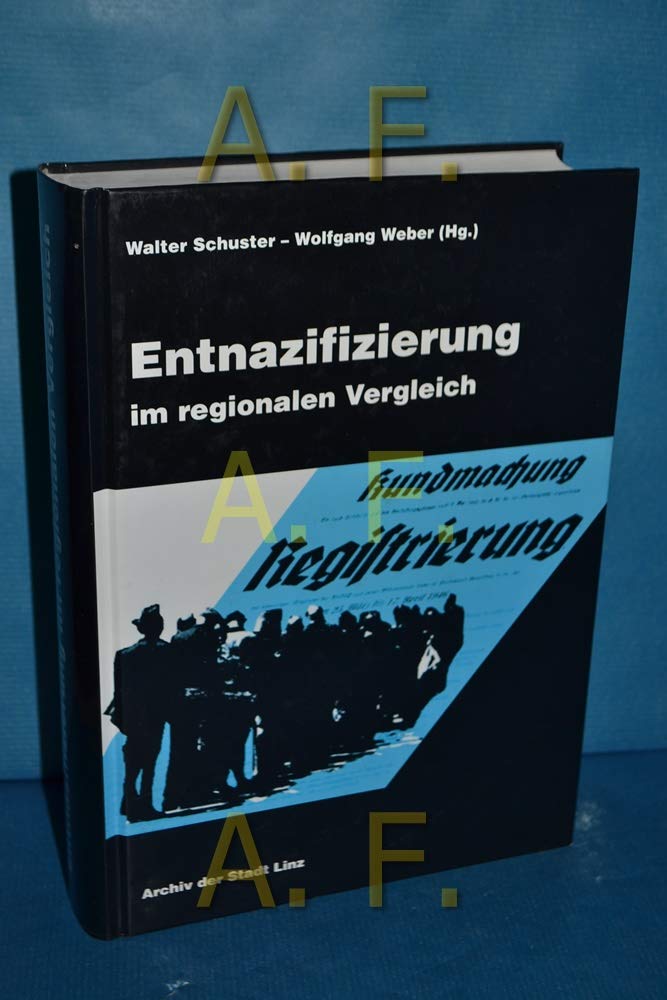 Entnazifizierung im regionalen Vergleich (Historisches Jahrbuch der Stadt Linz) Politics & History