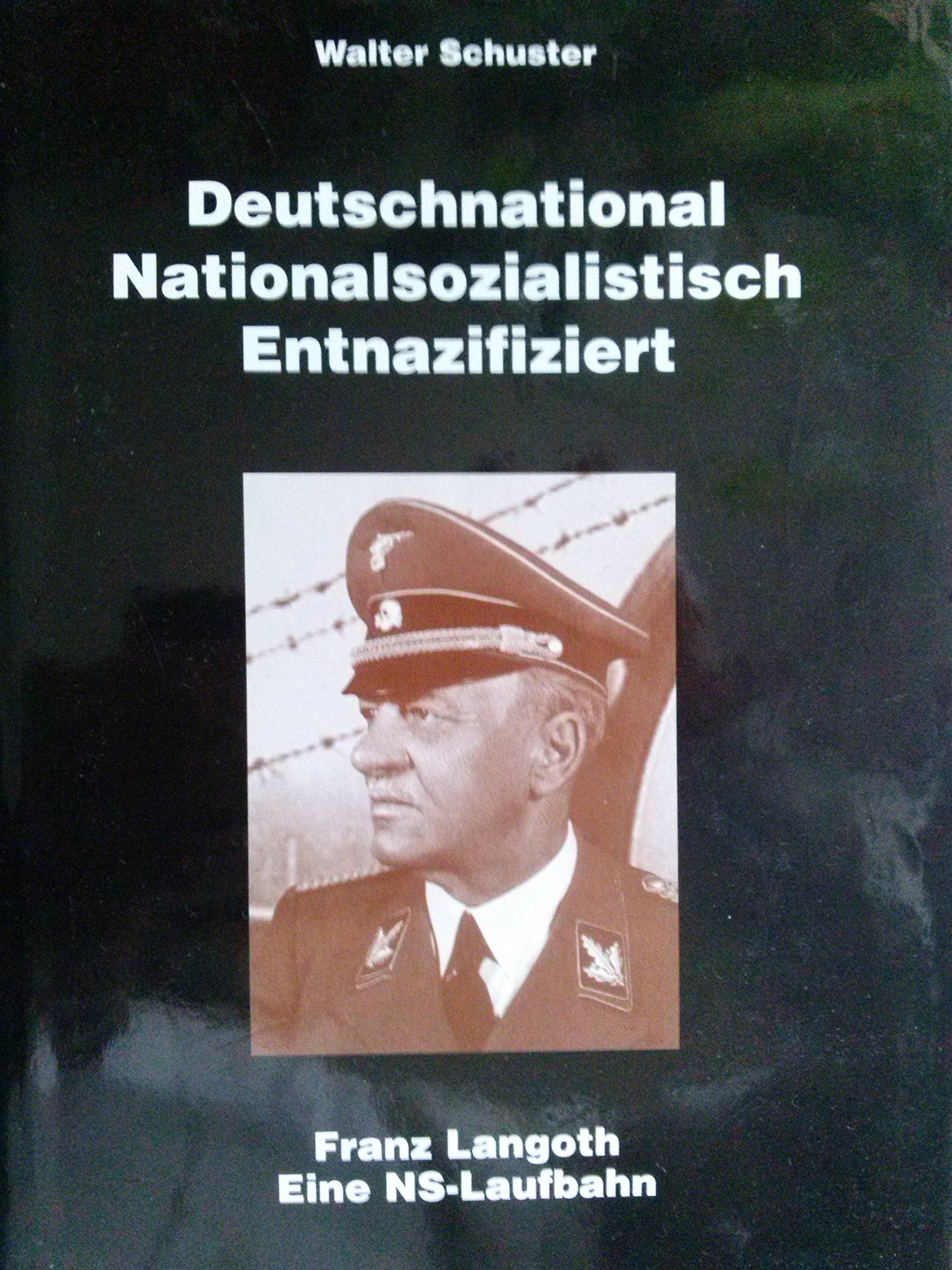 Deutschnational Nationalsozialistisch Entnazifiziert: Franz Langoth. Eine NS-Laufbahn Politics & History
