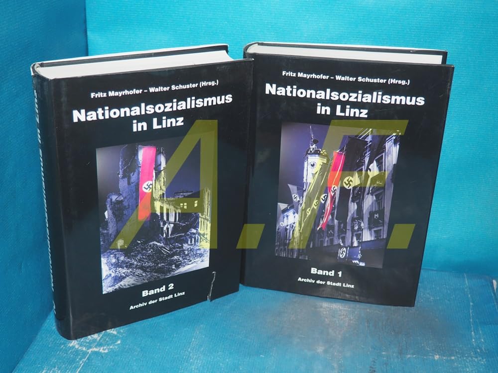 Nationalsozialismus in Linz. Band 1 + 2 German history