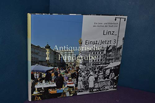 Linz_Einst/Jetzt 3: Ein Lese- und Bilderbuch des Archivs der Stadt Linz Politics & History