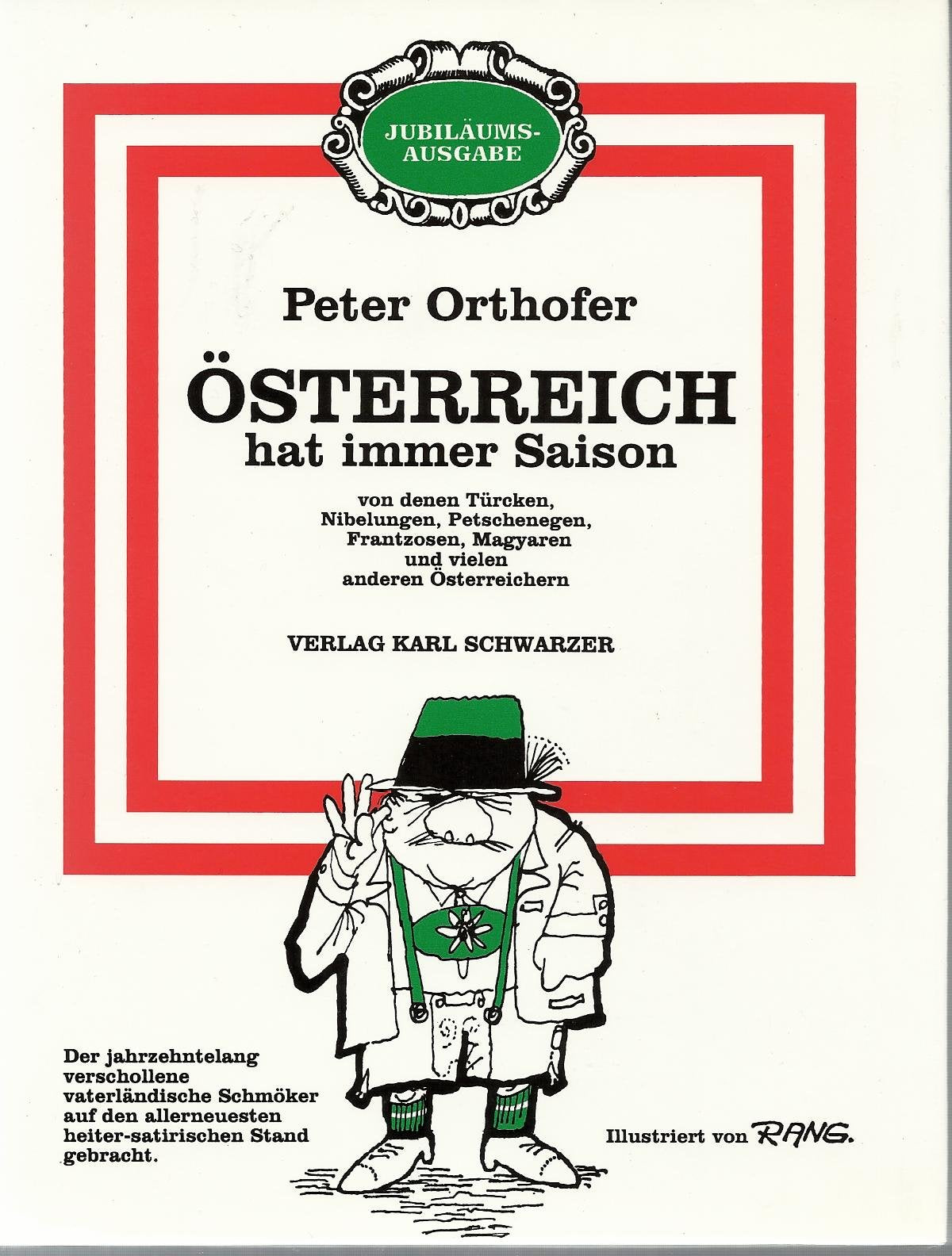 Österreich hat immer Saison. Von denen Türcken, Nibelungen, Petschenegen, Frantzosen, Magyaren und vielen anderen Österreichern Books