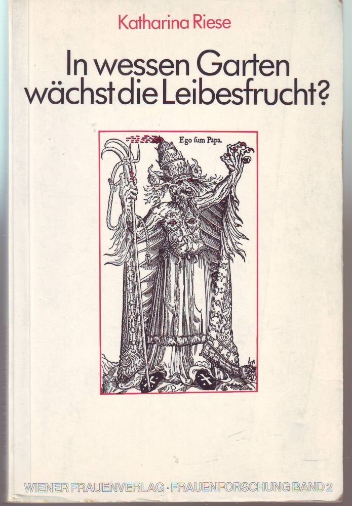 In wessen Garten wächst die Leibesfrucht?. Das Abtreibungsverbot und andere Bevormundungen. Gedanken über die Widersprüche im "Zeugungsgeschäft" Leisure, Home & Garden