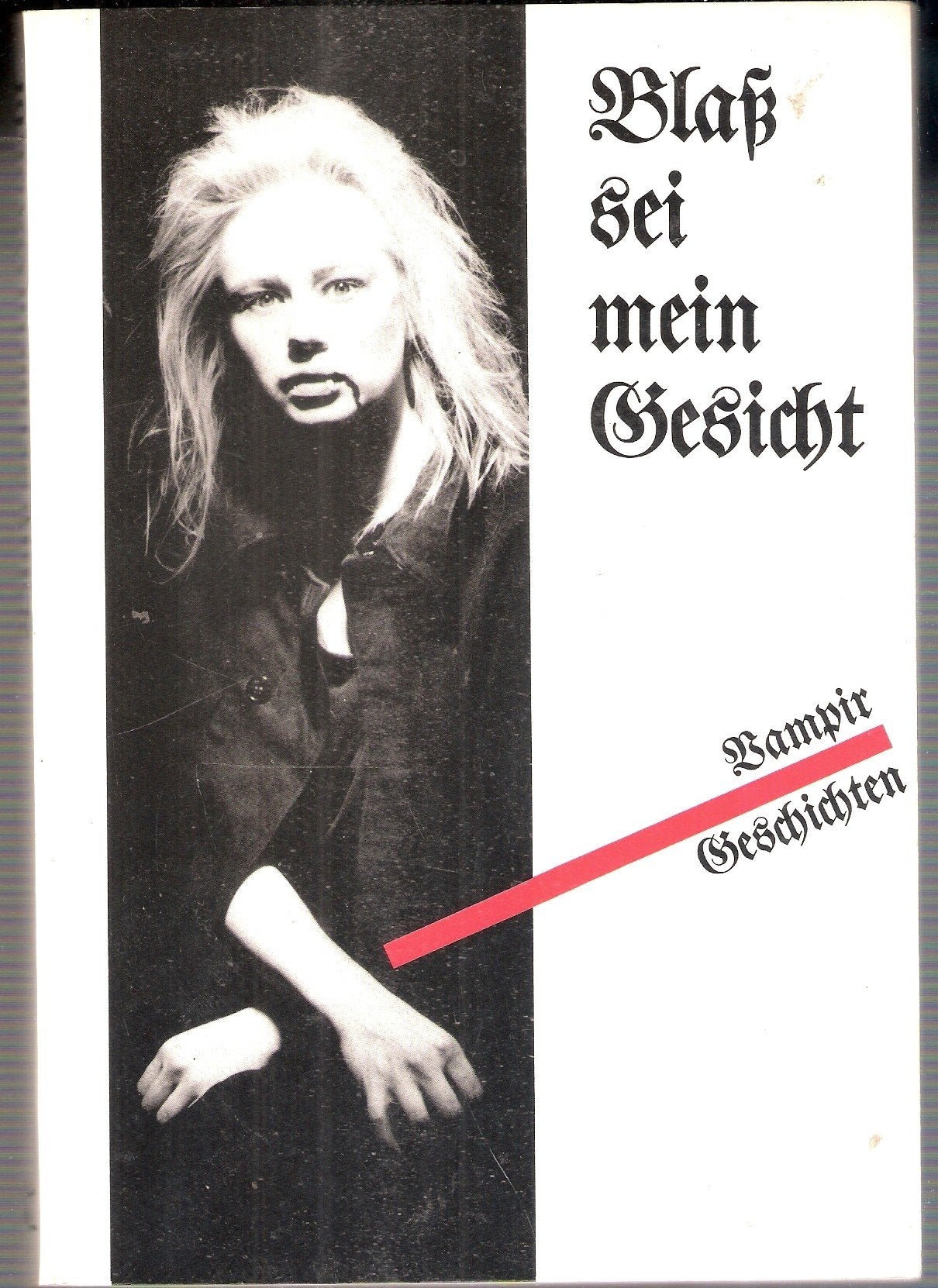 Blass sei mein Gesicht. Vampirgeschichten Vampires & Bit-Lit