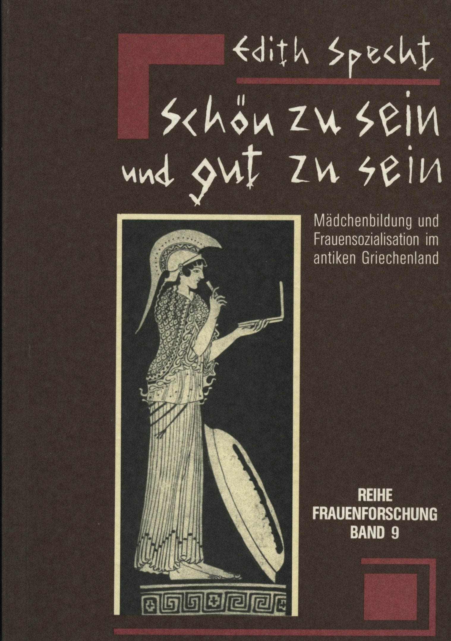 Schön zu sein und gut zu sein: Mädchenbildung und Frauensozialisation im antiken Griechenland Politics & History