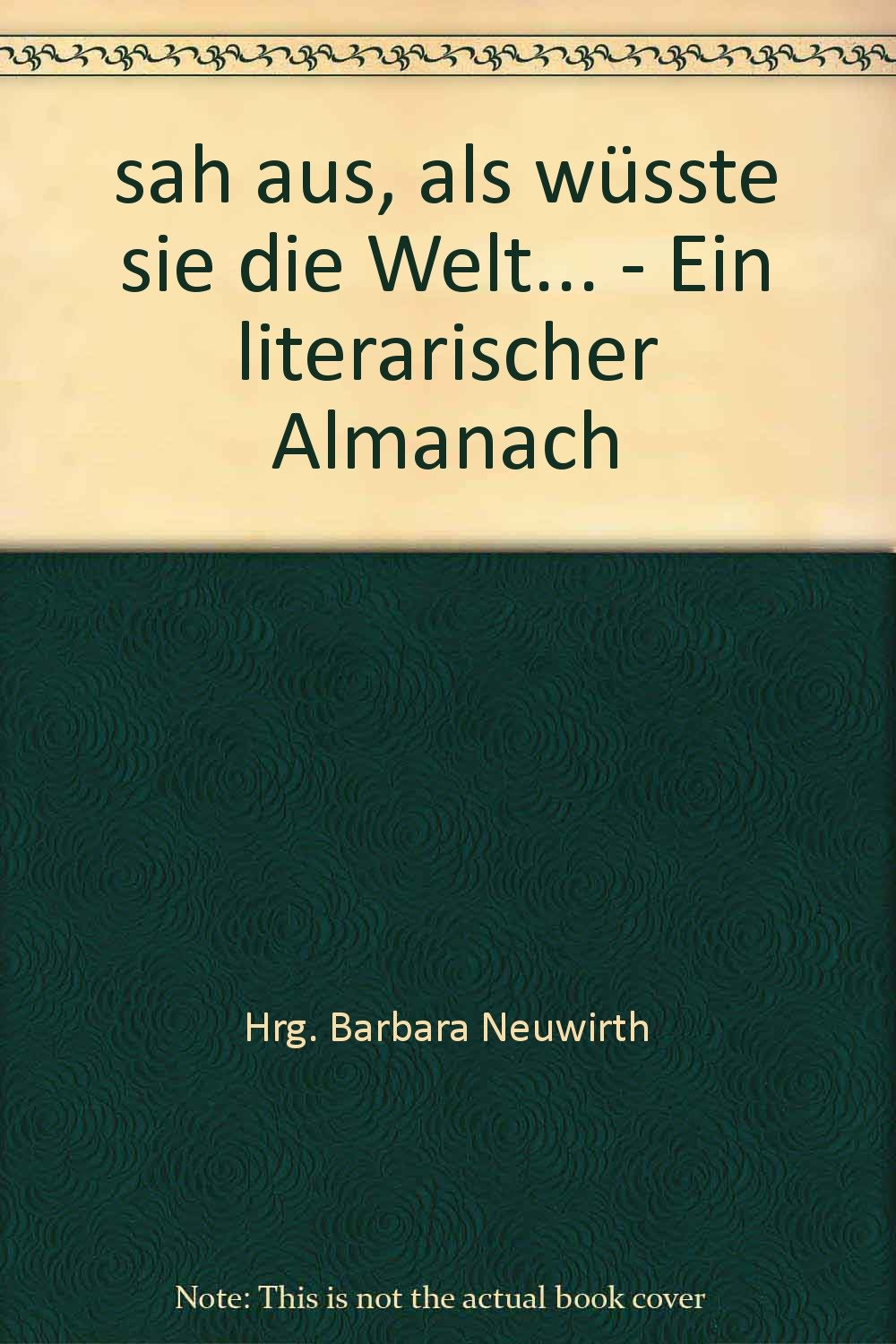 ...sah aus, als wüsste sie die Welt. Ein literarischer Almanach ; Jubiläumsalmanach 10 Jahre Wiener Frauenverlages Books