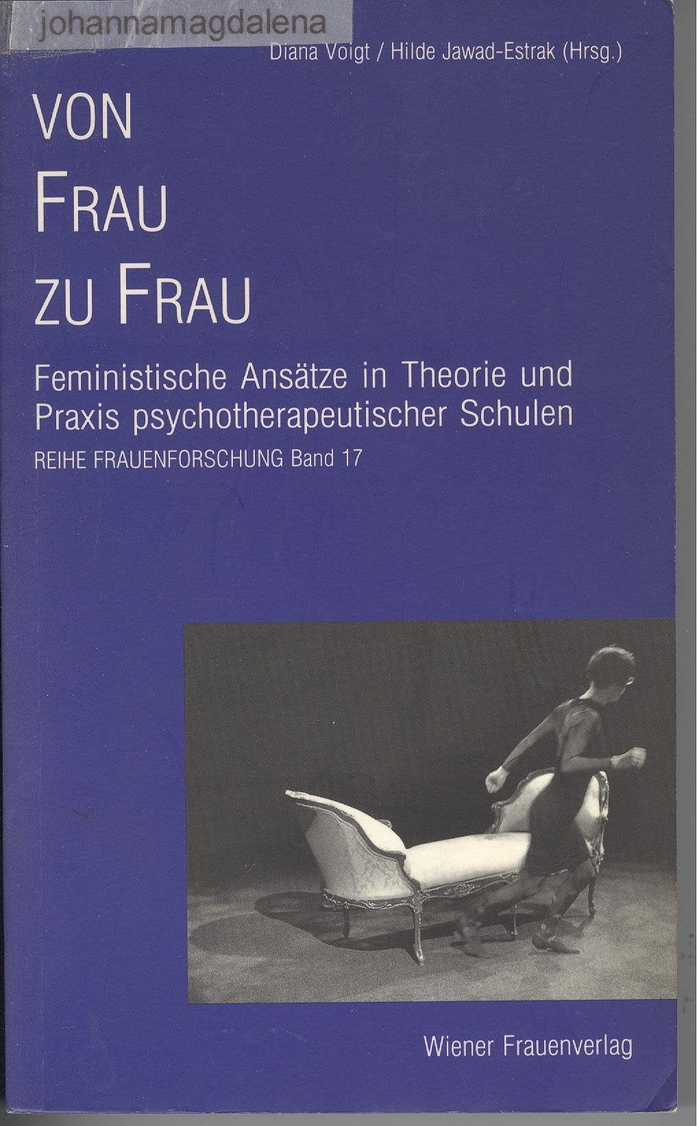 Von Frau zu Frau: Feministische Ansätze in Theorie und Praxis psychotherapeutischer Schulen Politics & History