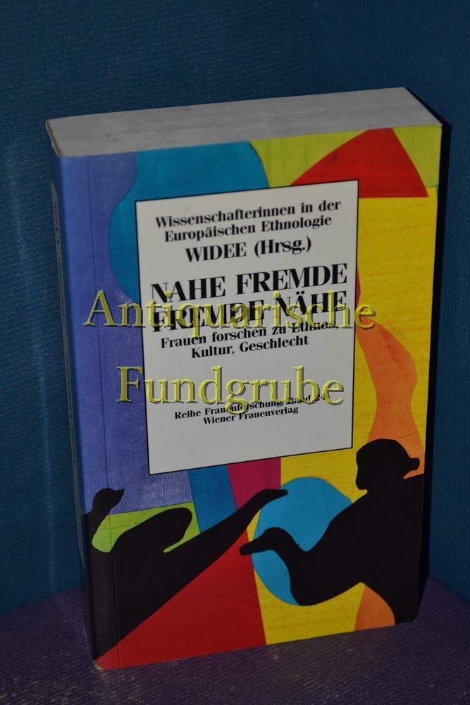 Nahe Fremde, fremde Nähe: Frauen forschen zu Ethnos, Kultur, Geschlecht. Hrsg. v. WIDEE, Wissenschaftlerinnen in der europäischen Ethnologie General education
