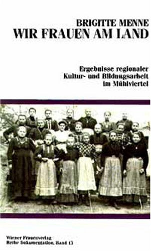 Wir Frauen am Land. Ergebnisse regionaler Kultur- und Bildungsarbeit im Mühlviertel Books
