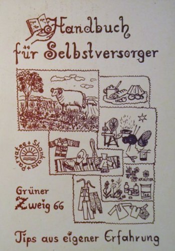 Handbuch für Selbstversorger (Tips aus eigener Erfahrung. Grüner Zweig 66.) Home & Household