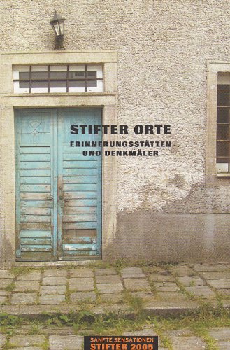 Stifter Orte: Erinnerungsstätten und Denkmäler Contemporary literature