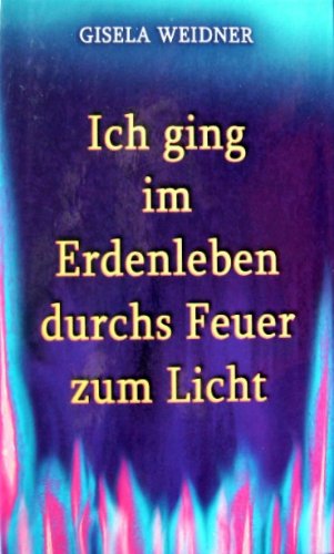 Ich ging im Erdenleben durchs Feuer zum Licht Books