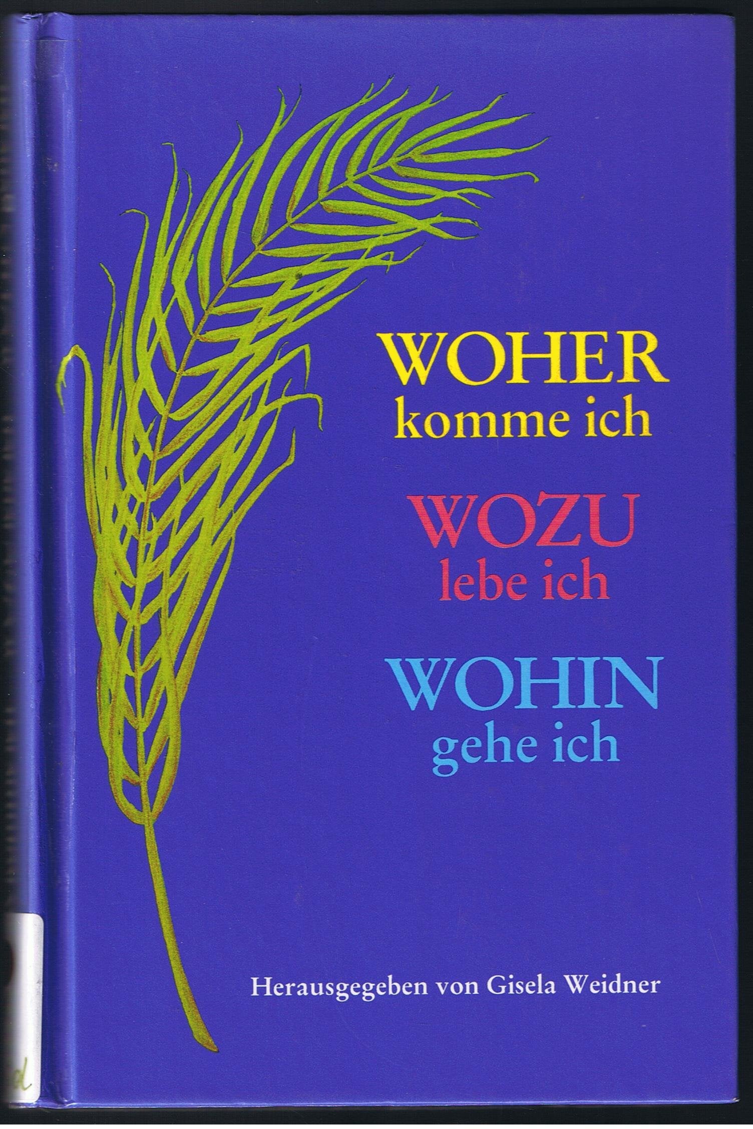 Woher komme ich - Wozu lebe ich - Wohin gehe ich Books